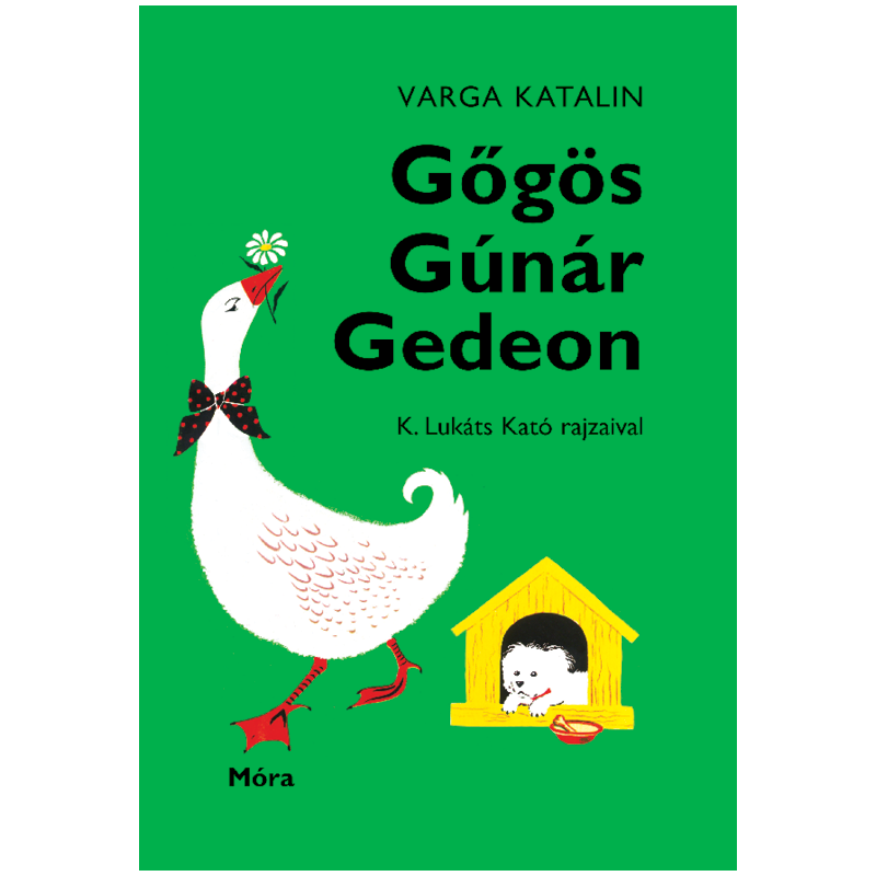 Varga Katalin: Gőgös Gúnár Gedeon