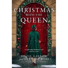 Christmas With The Queen Hazel Gaynor & Heather