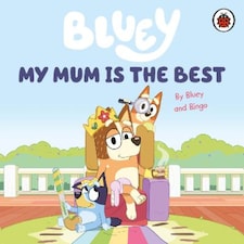 Bluey: My Mum Is The Best Bluey