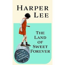 The Land of Sweet Forever Harper Lee