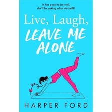 Live Laugh Leave Me Alone Harper Ford