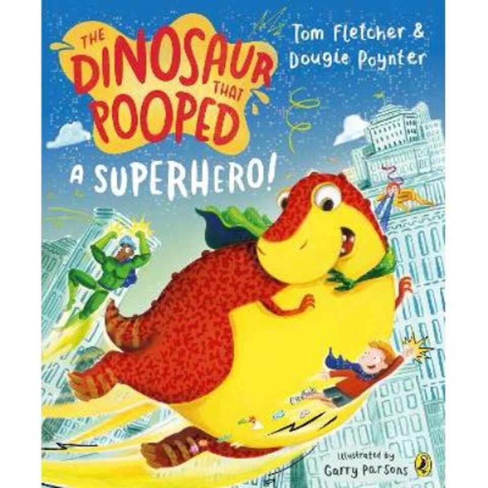 The Dinosaur that Pooped a Superhero