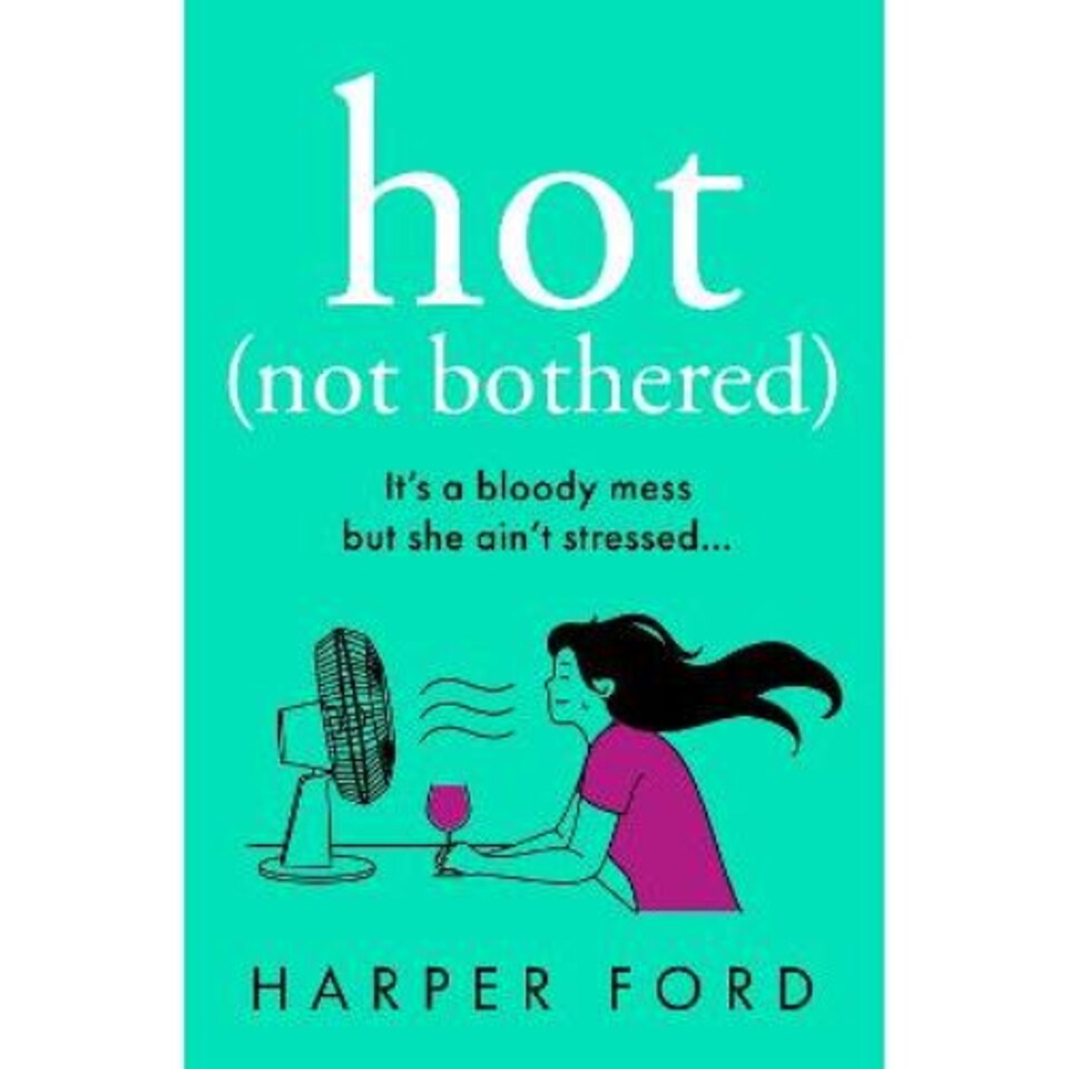 Hot Not Bothered Harper Ford