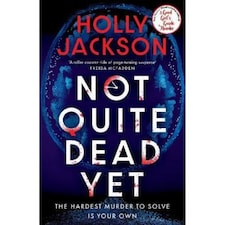 Not Quite Dead Yet Holly Jackson
