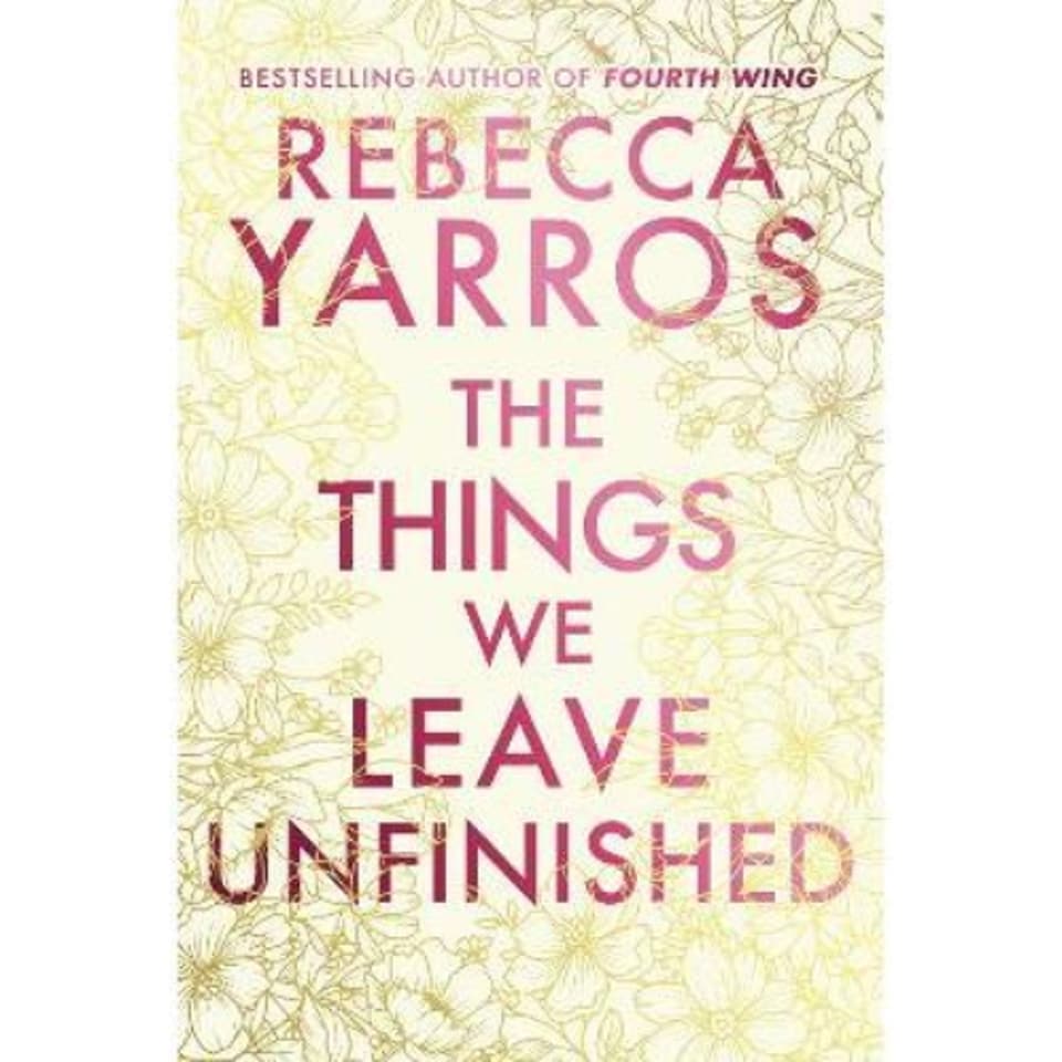 The Things We Leave Unfinished Rebecca Yarros