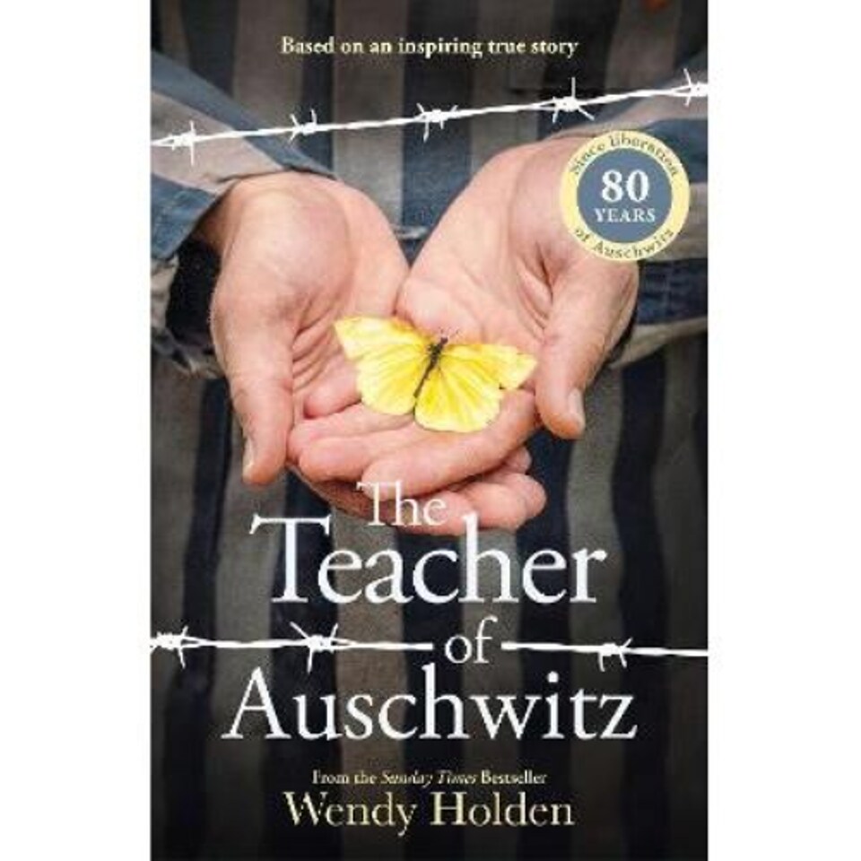 The Teacher of Auschwitz Wendy Holden