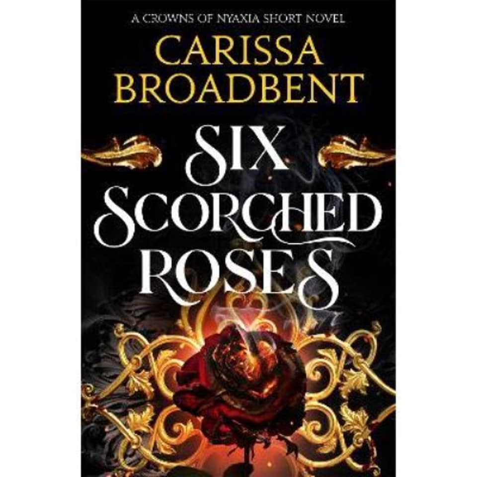 Six Scorched Roses Carissa Broadbent