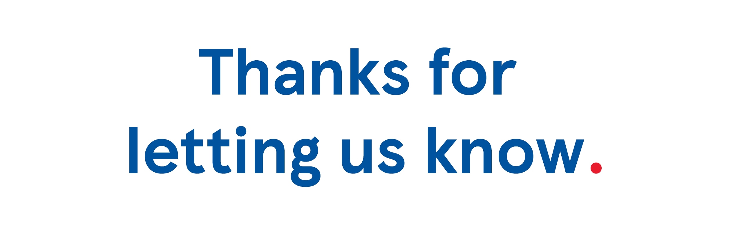  Thanks for letting us know