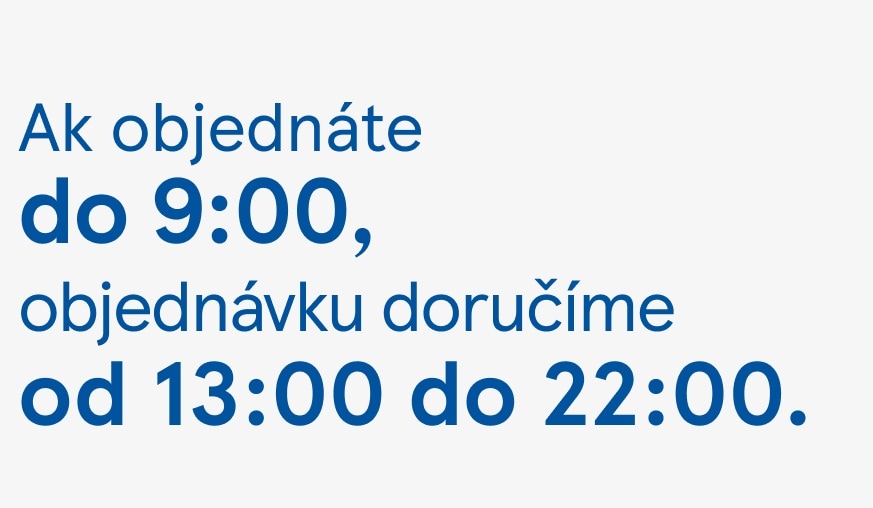 Ak objednáte do 9.00 h,...