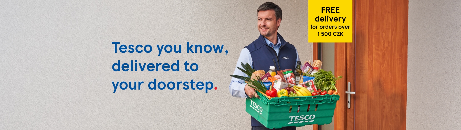 Tesco you know, delivered to your doorstep. 