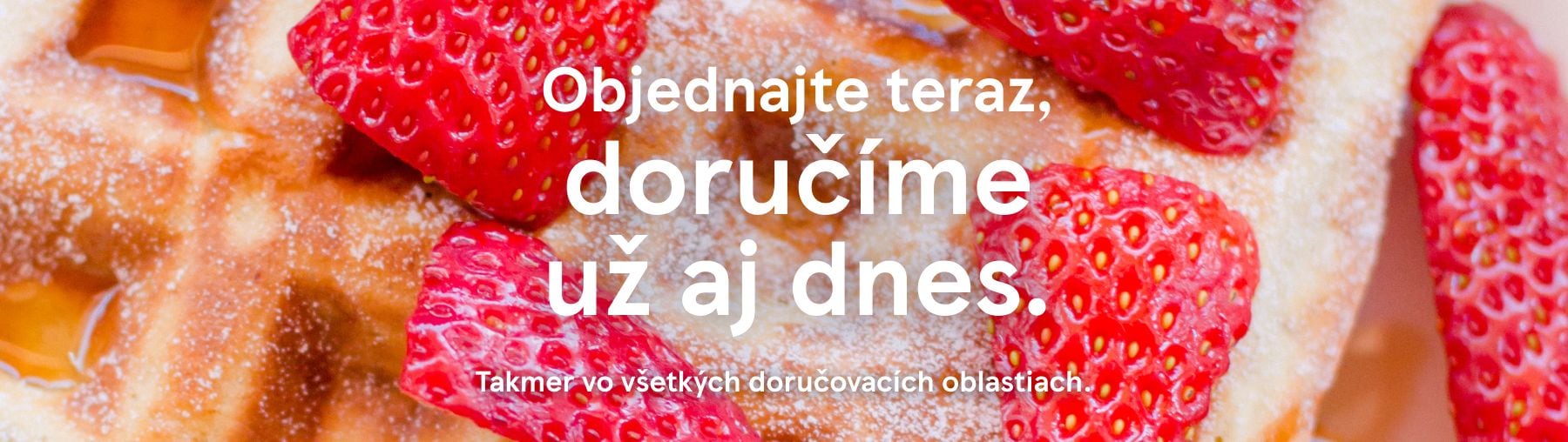 Objednajte teraz, doručíme už aj dnes. Vo väčšine doručovacích oblastiach.