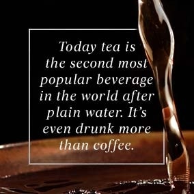 Today, tea is the world’s second most ...