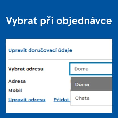 Při online nákupu vyberte požadovanou adresu