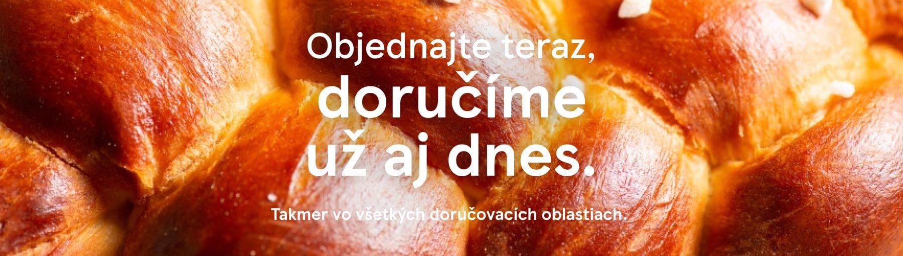 Objednajte teraz, doručíme už aj dnes. Vo väčšine doručovacích oblastiach.