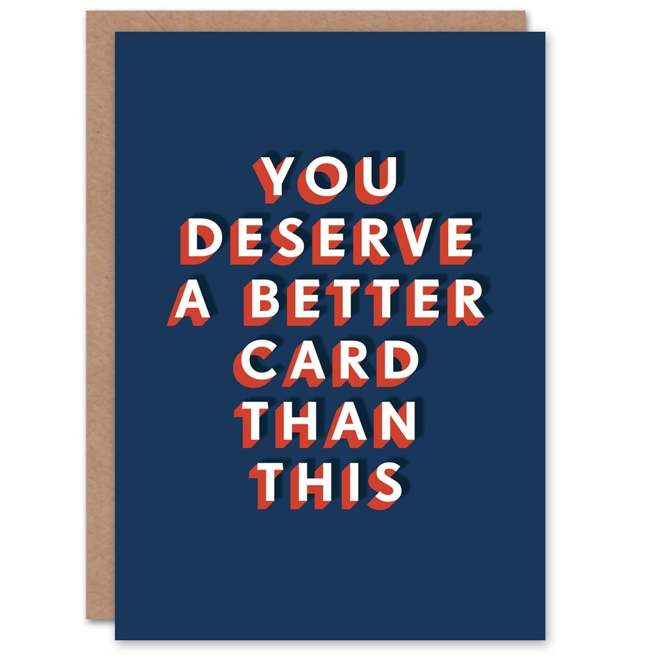 image 1 of You Deserve Better Than This Humour For Him Funny Birthday Card