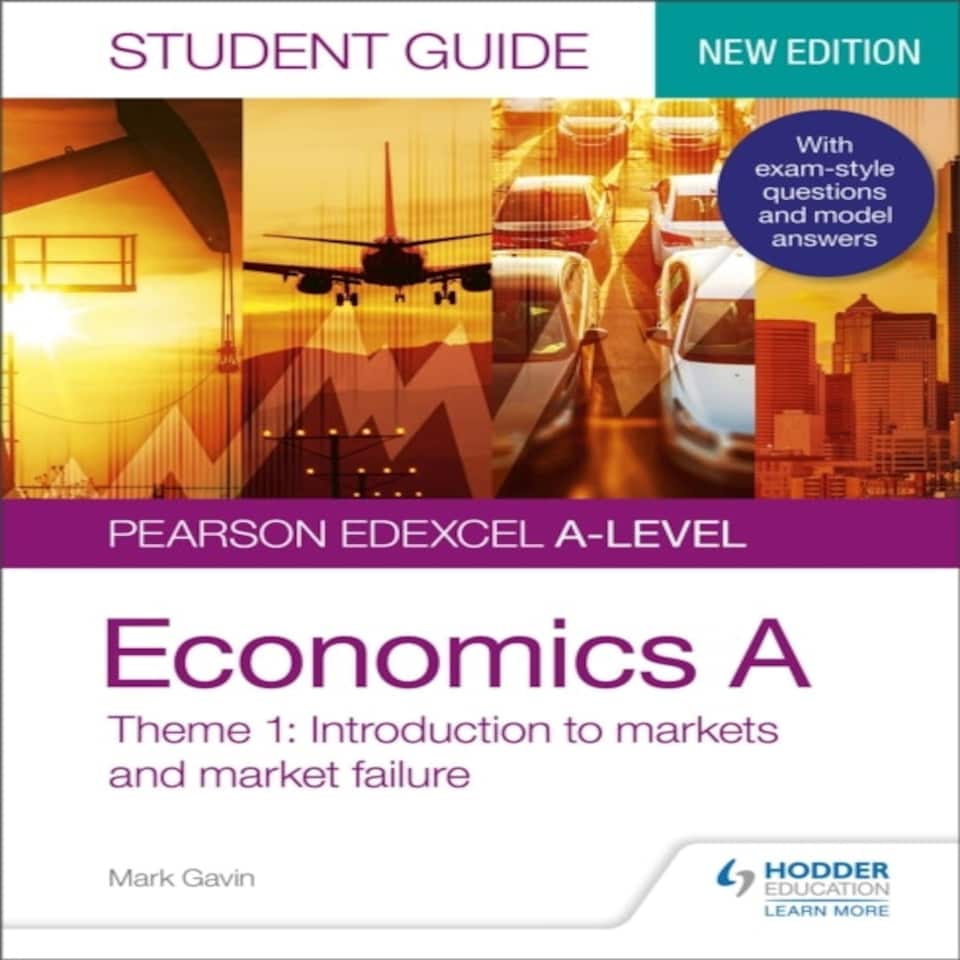 Pearson Edexcel A-level Economics A Student Guide: Theme 1 Introduction To Markets And Market Failure