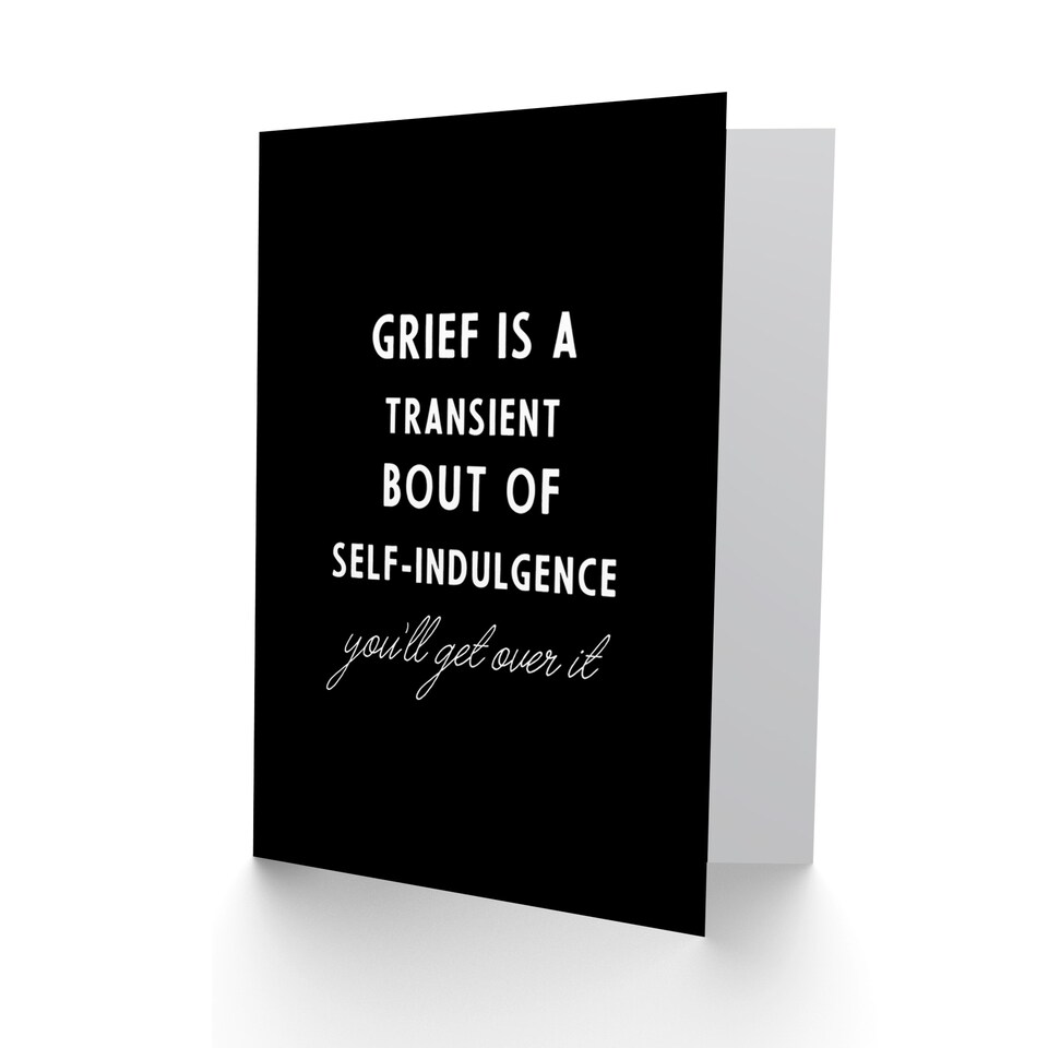 image 1 of Grief Is A Transient Get Over It Sorry Loss Funny Greetings Card