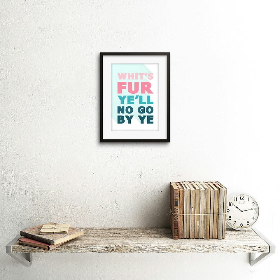 image 1 of Scottish Phrase No Go by Ye Fate Scotland Language 9x7" Black Framed Wall Art Print