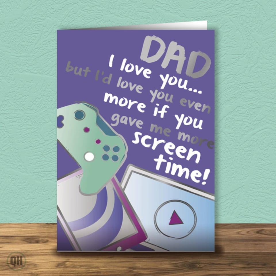 Dad Birthday Card - More Screen Time!