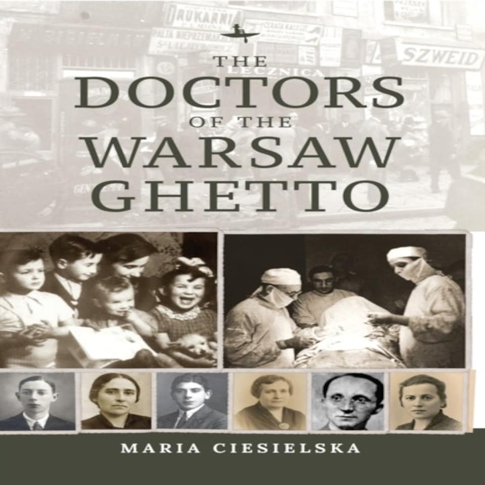 The Doctors Of The Warsaw Ghetto