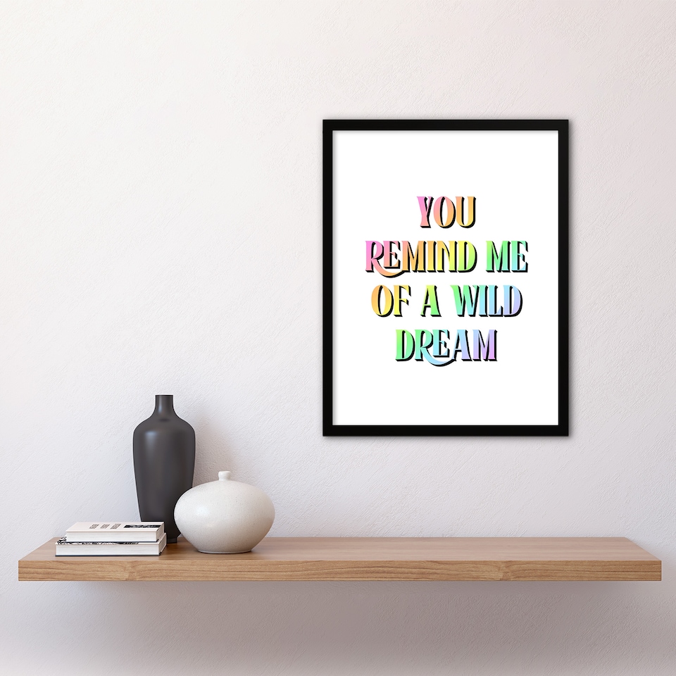 image 1 of You Remind Me Of A Wild Dream Bright Colourful Framed Wall Art Print 12X16 In
