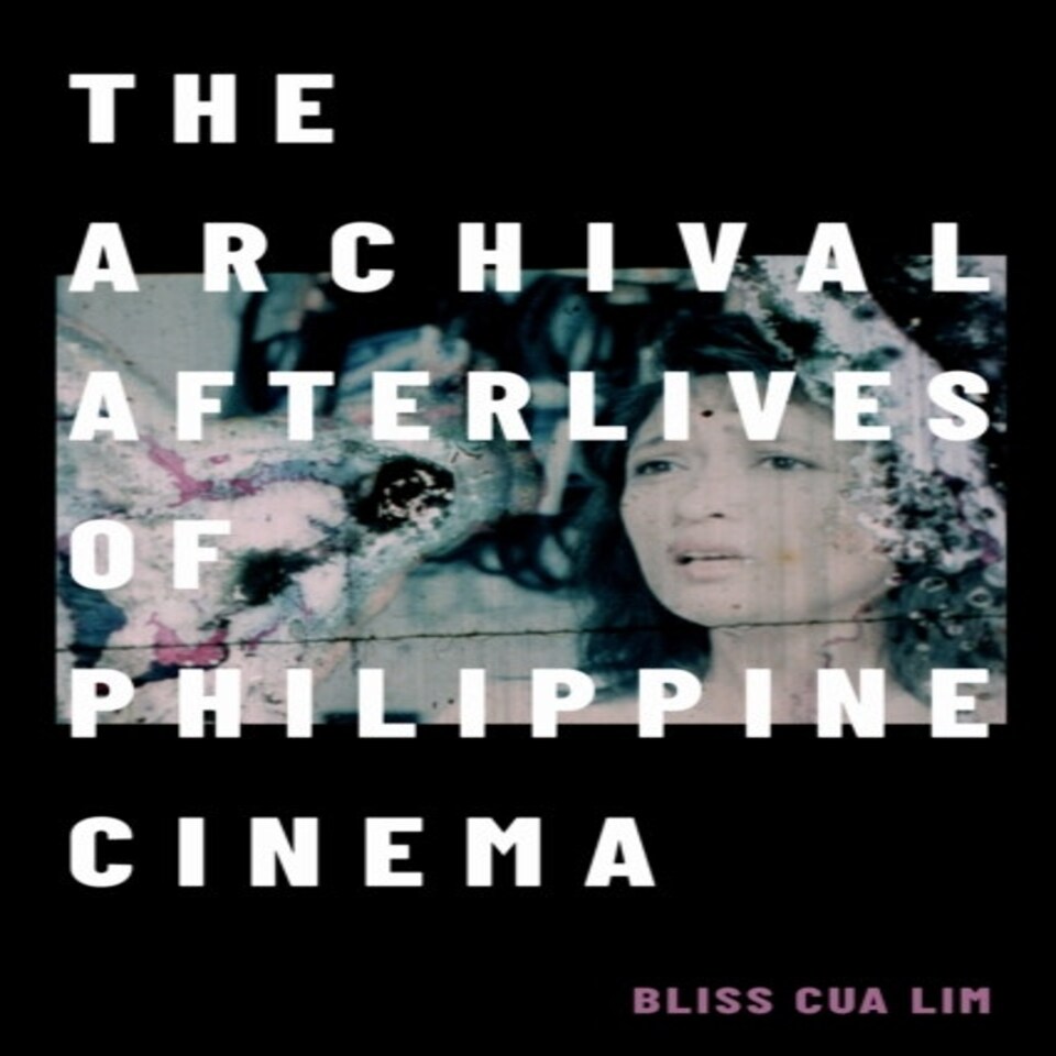 The Archival Afterlives Of Philippine Cinema