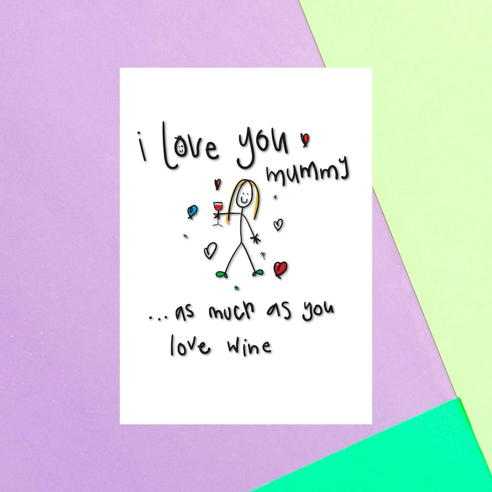 I Love You Mummy As Much As You Love Wine Greetings Card