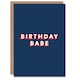 image 1 of Birthday Babe Fun Bold Modern For Him Birthday Card
