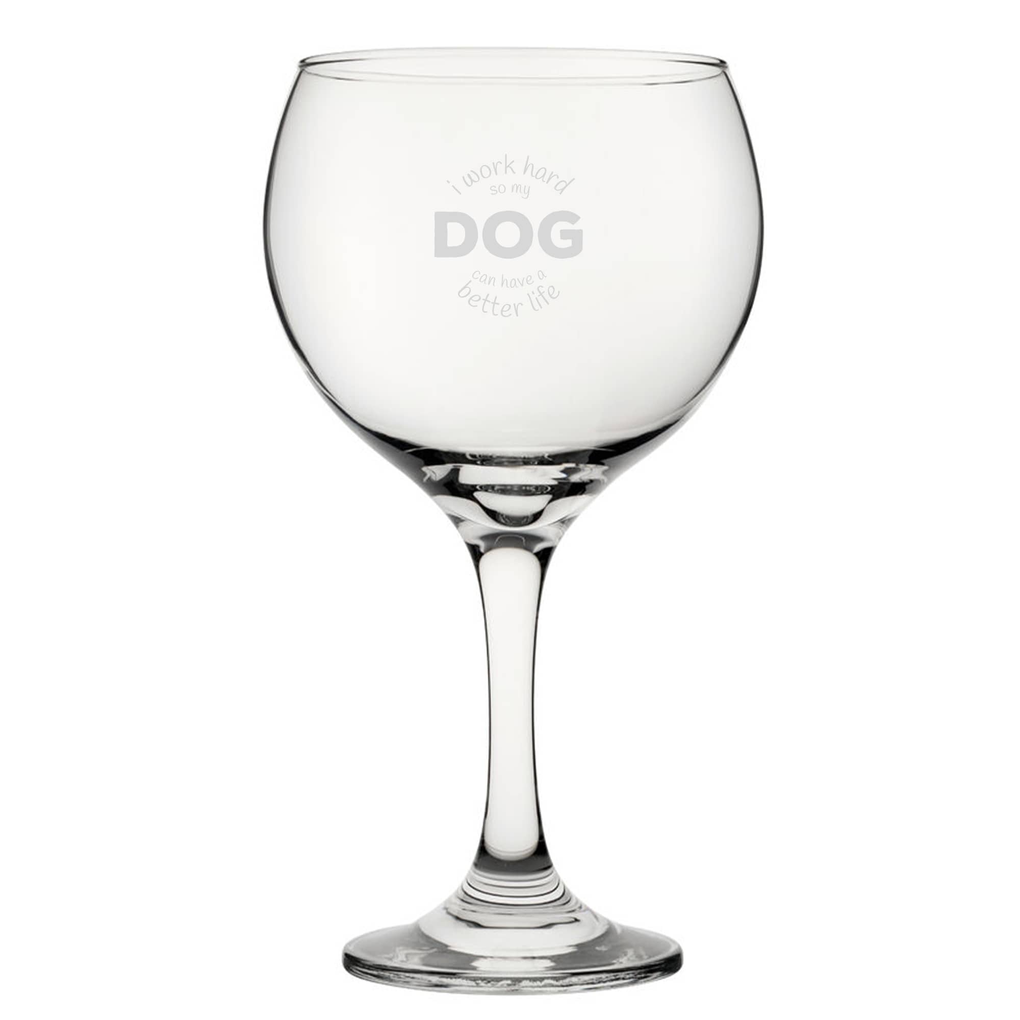 Personalised I Work Hard So My Dog Can Have A Better Life Gin Glass