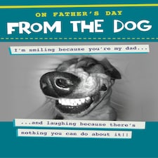 Smiling Because You're My Dad - From The Dog - Father's Day Card
