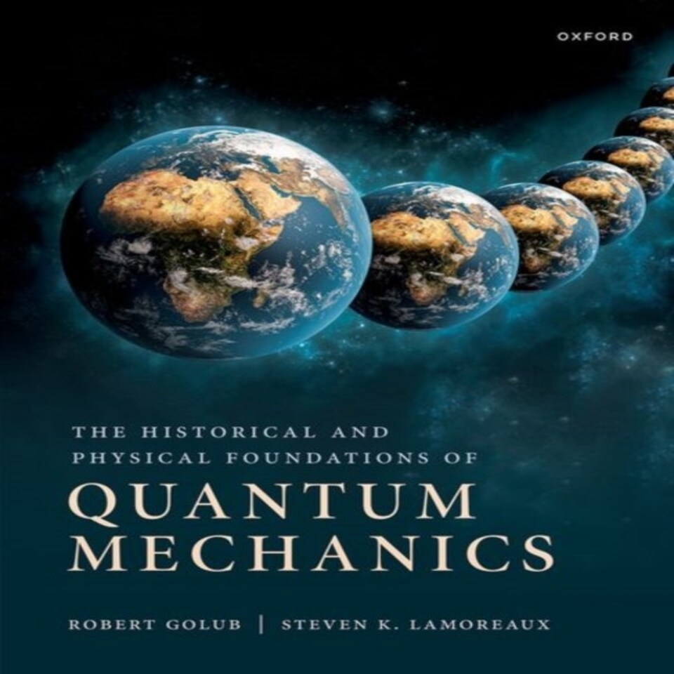 The Historical And Physical Foundations Of Quantum Mechanics