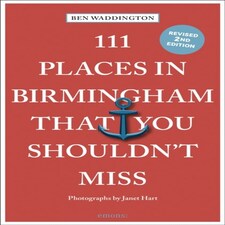 111 Places In Birmingham/shouldnt Miss