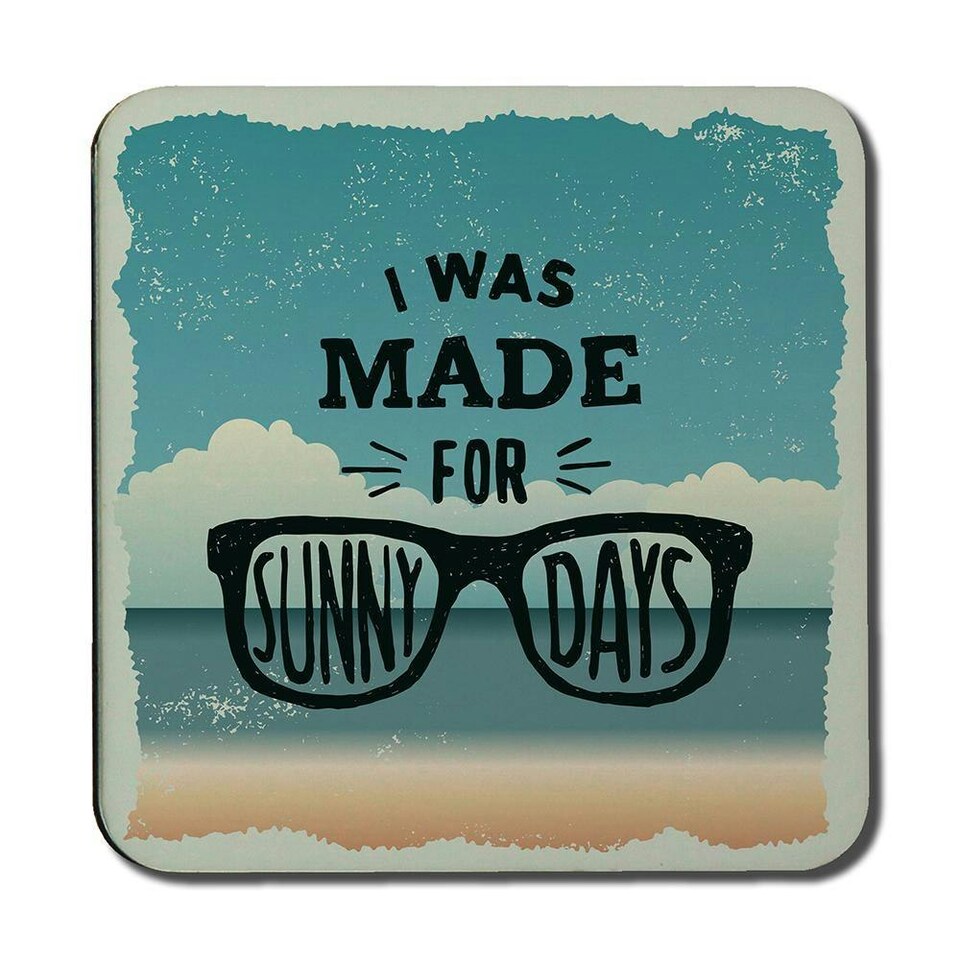 image 1 of I Was Made For Sunny Days (Coaster)