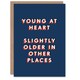image 1 of Young At Heart Older In Other Places For Him Funny Birthday Card