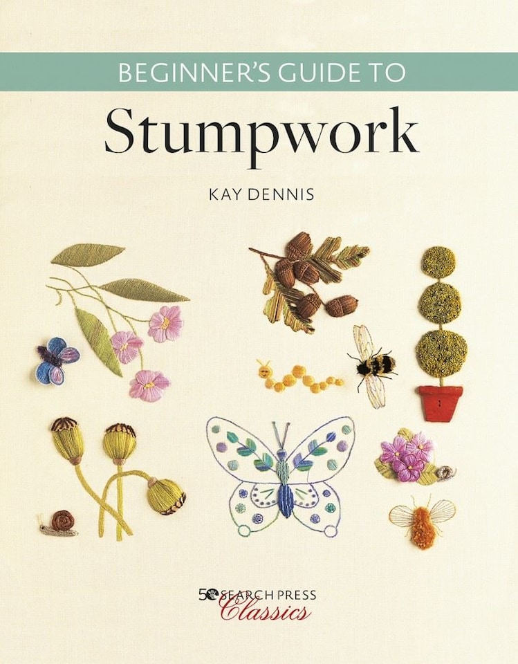 Beginner’s Guide to Stumpwork by Kay Dennis  - Search Press Classics