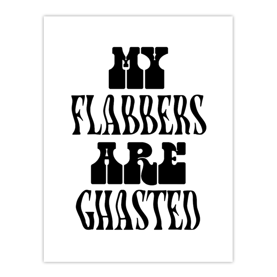 image 1 of My Flabbers Are Ghasted Black And White Funny Wall Art Print 12x16 In