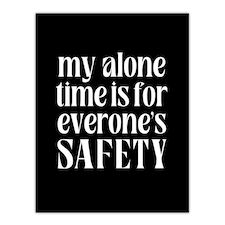 My Alone Time Is For Everyone's Safety Joke Funny Wall Art Print 12x16 In