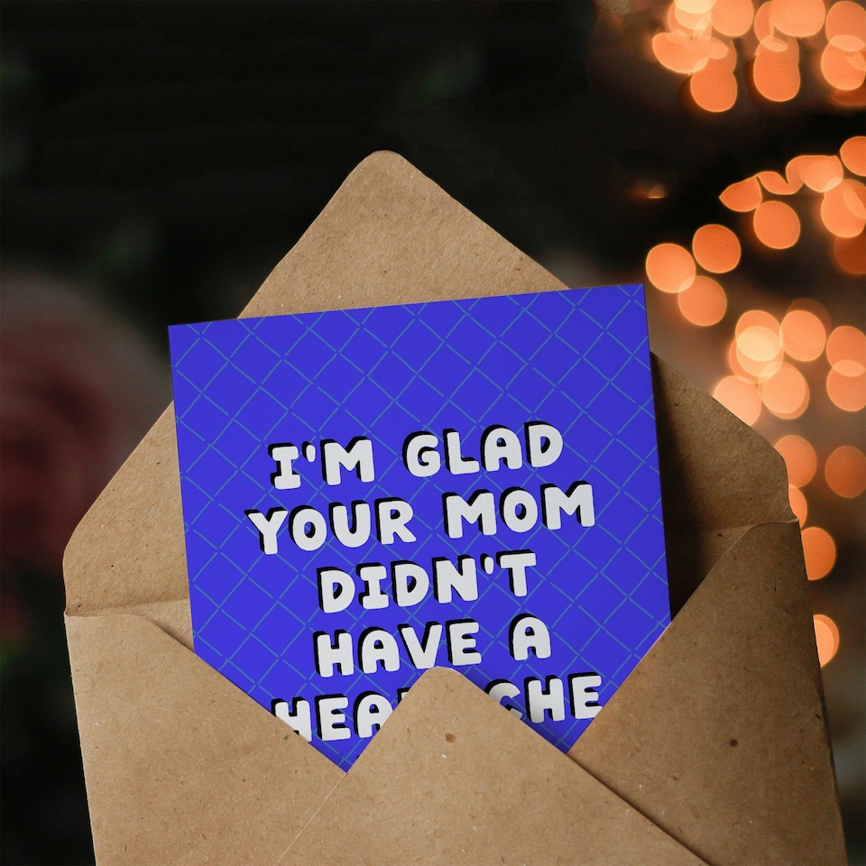 image 1 of Glad Your Mom Didn't Have a Headache Funny Joke Birthday Card