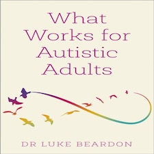 What Works For Autistic Adults