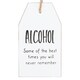 image 3 of Something Different Alcohol Best Times You Will Never Remember Hanging Sentiment Sign - White/Black - One Size