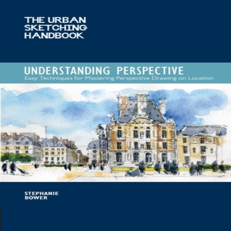 Understanding Perspective (the Urban Sketching Handbook)