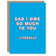 Owe So Much You Literally Fun Funny Fathers Day Dad Card