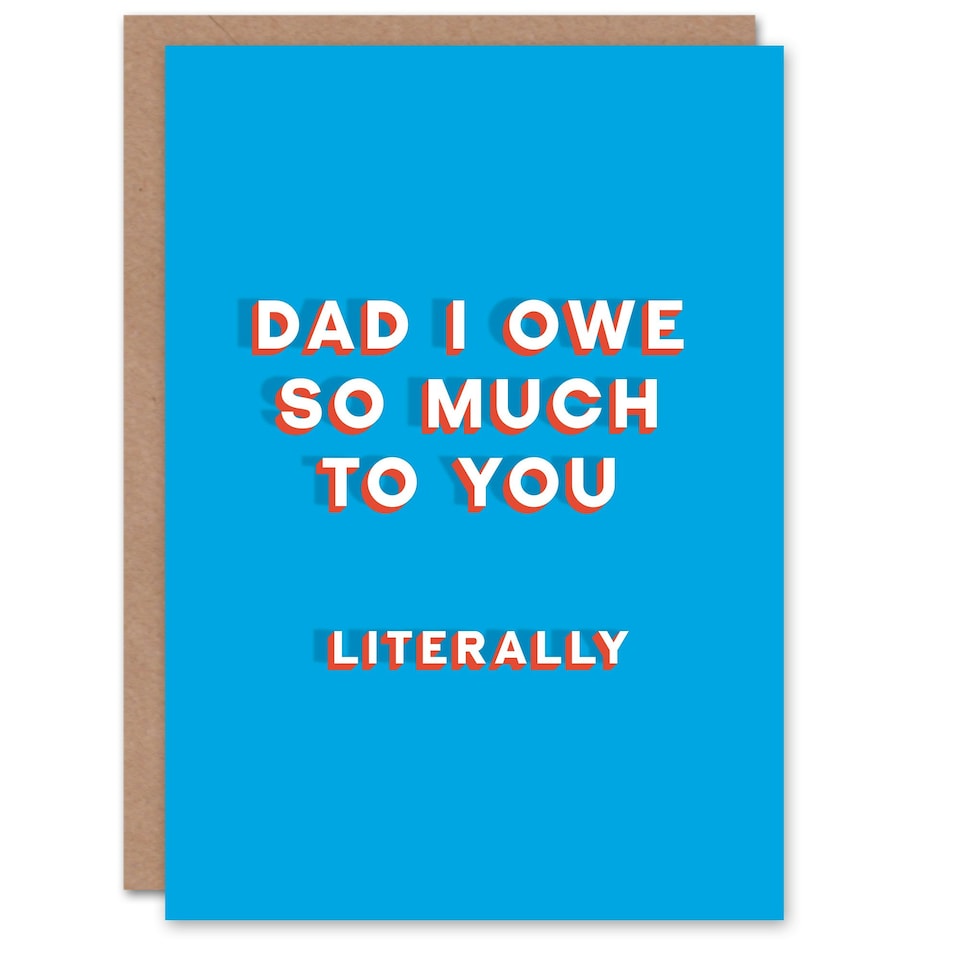 image 1 of Owe So Much You Literally Fun Funny Fathers Day Dad Card