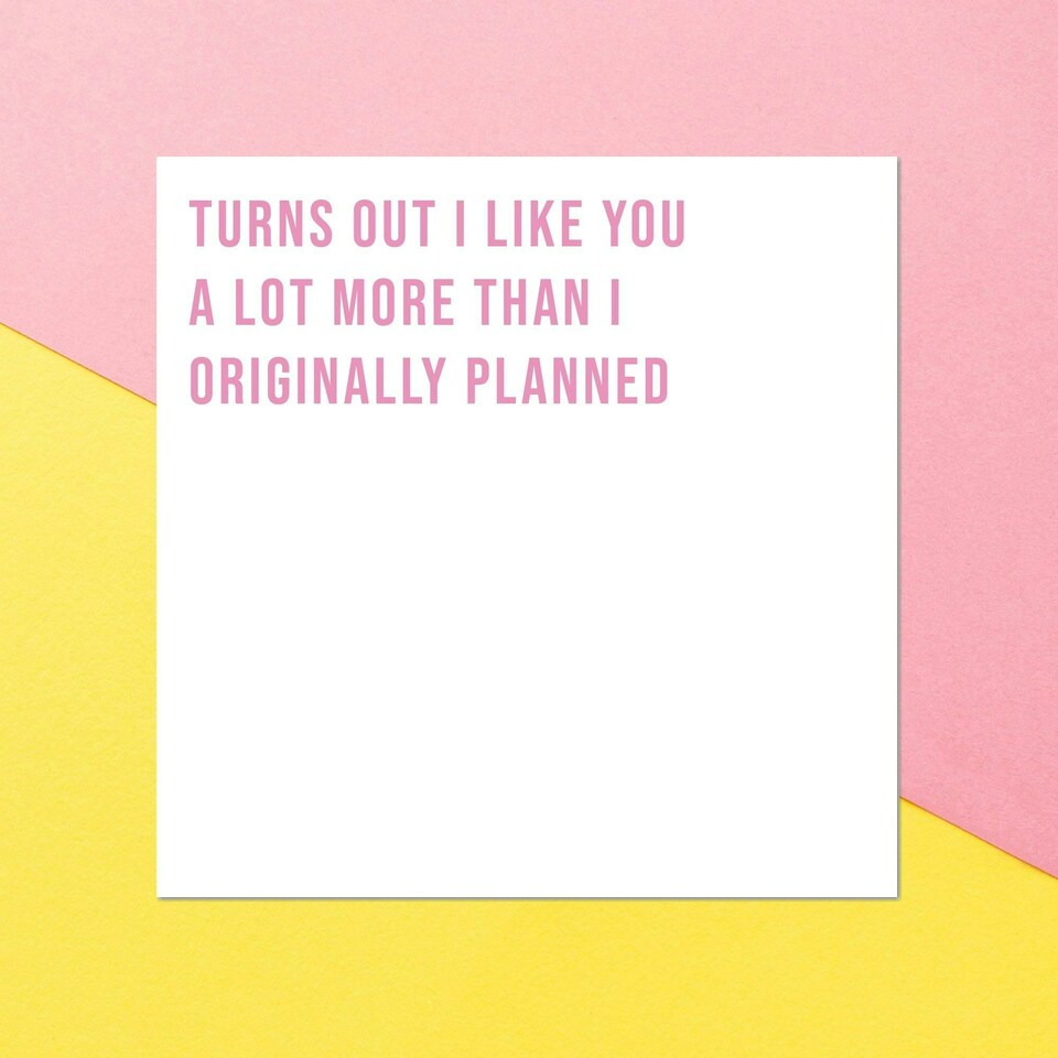 Turn's Out I Like You A Lot More Than I Originally Planned Square Greetings Card