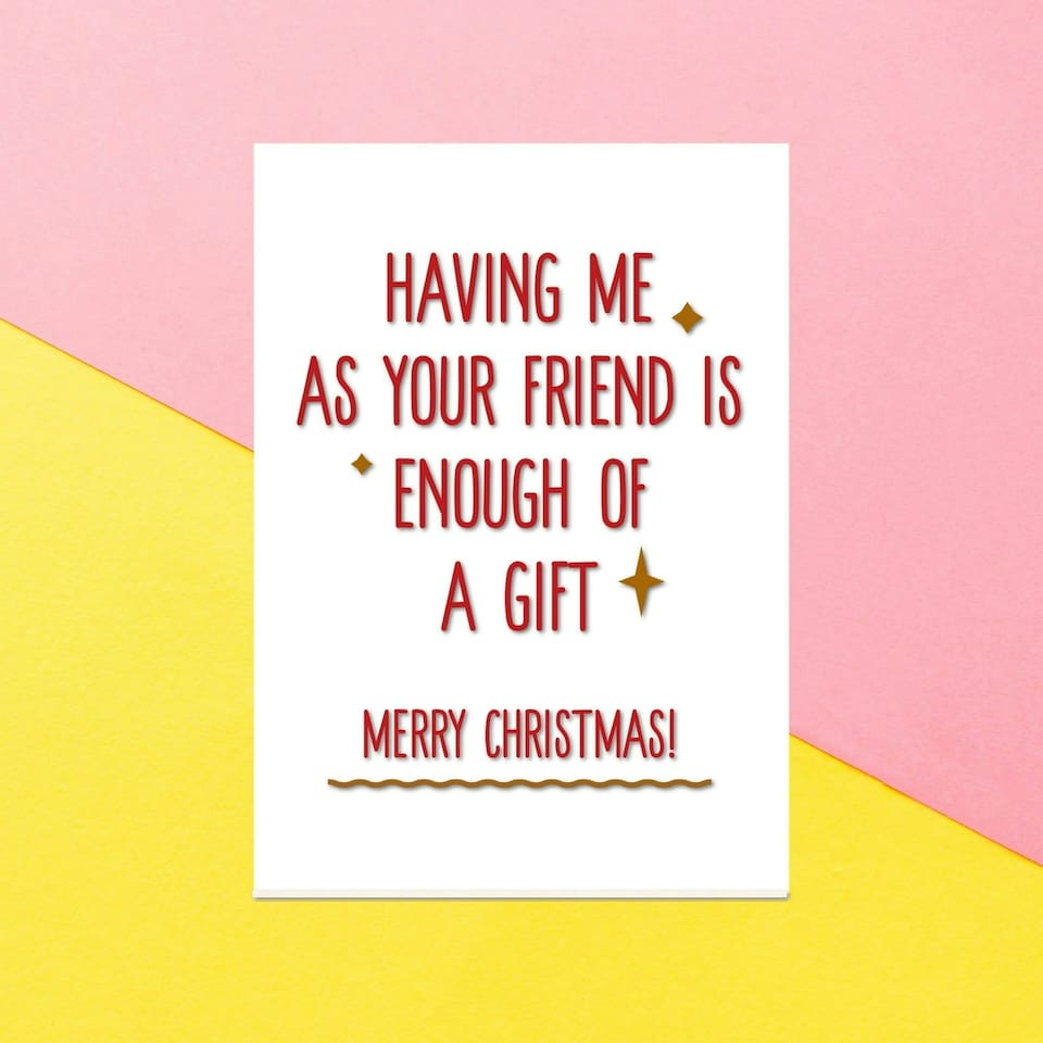 Having Me As Your Friend Greetings Card