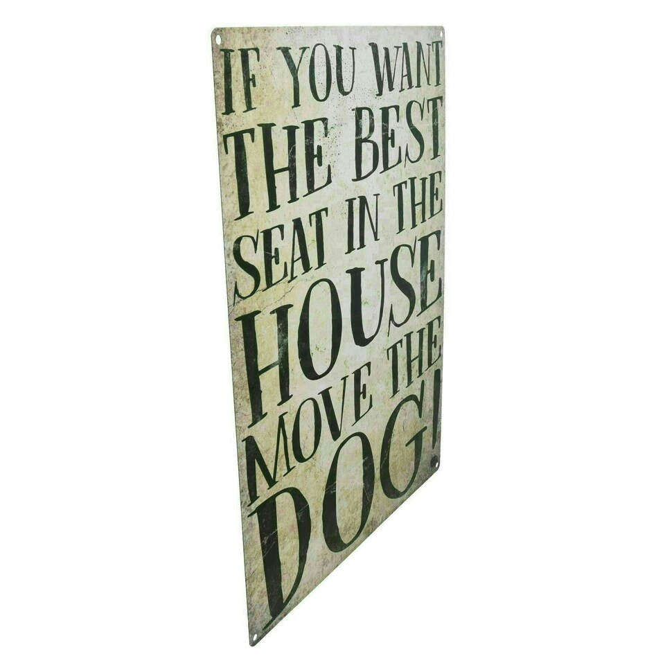 image 1 of Best Seat Move The Dog Sign Plaque Metal Tin House Garden Home Wall Door