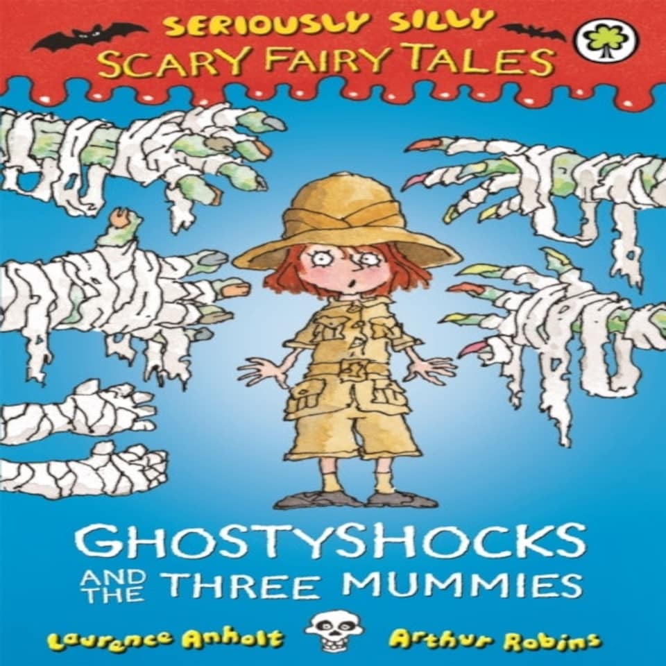 Seriously Silly: Scary Fairy Tales: Ghostyshocks And The Three Mummies