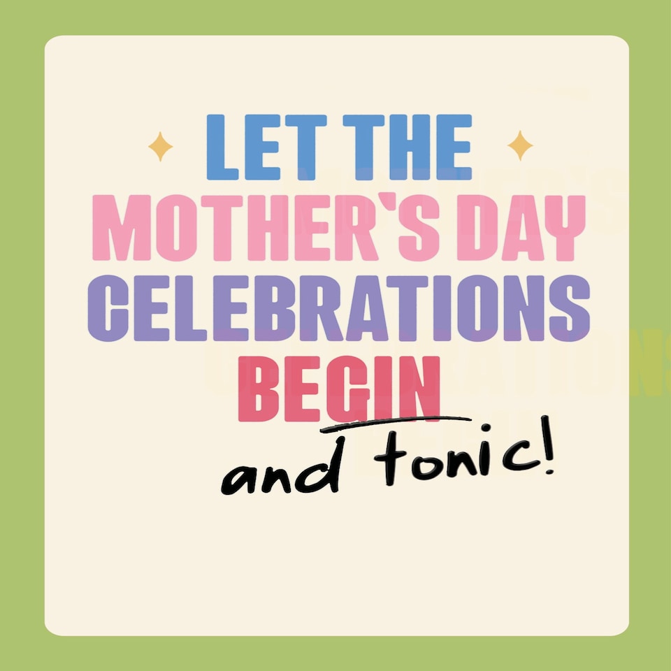 image 1 of Let The Mother's Day Celebrations Begin And Tonic! - Funny Mother's Day Card