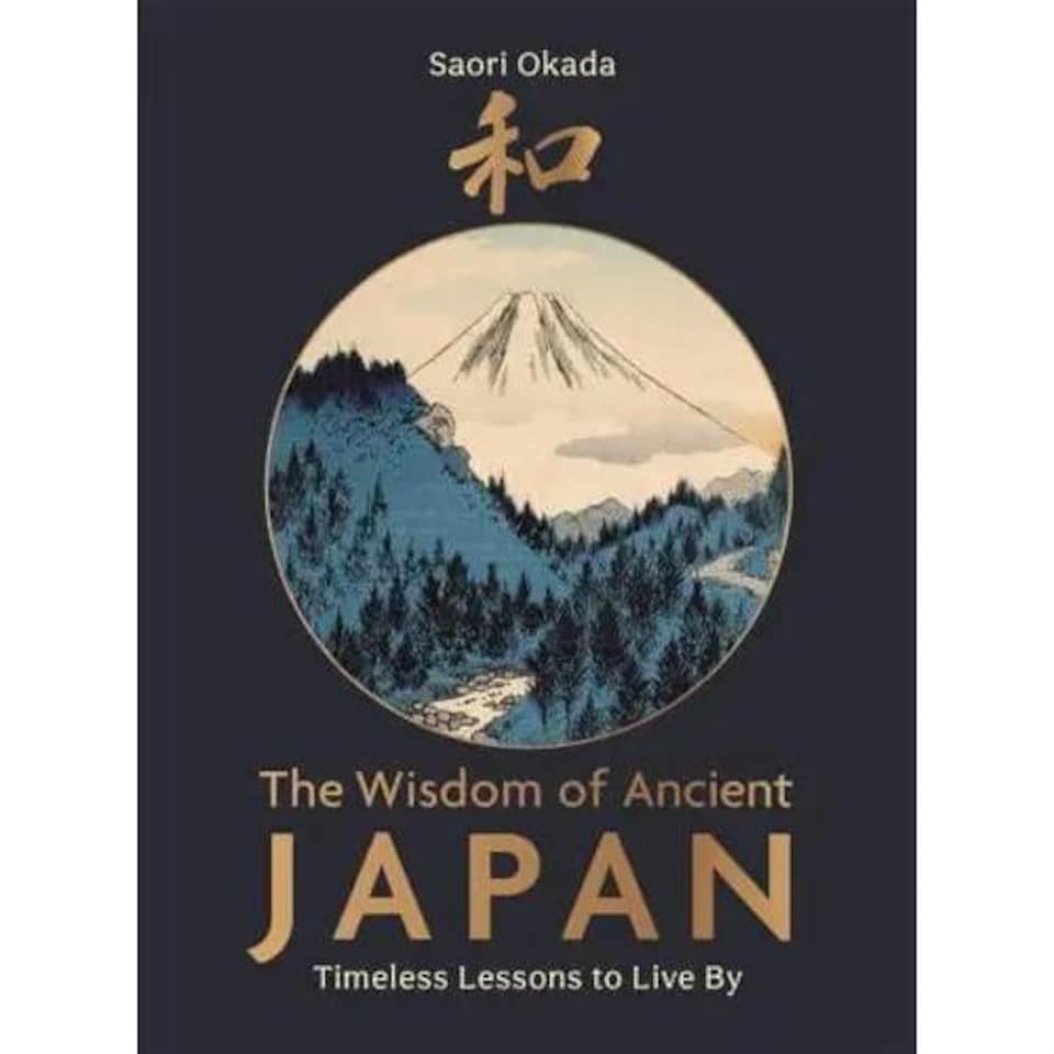 The Wisdom of Ancient Japan : Timeless Lessons to Live By - Okada - Hardback