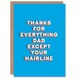 image 1 of Thanks Everything Except Hairline Fun Fathers Day Dad Card